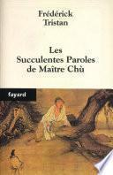 Télécharger le livre libro Les Succulentes Paroles De Maître Chù